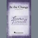 Download or print Laura Farnell Be The Change Sheet Music Printable PDF -page score for Festival / arranged SATB Choir SKU: 449489.