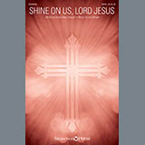Download or print Lee Dengler Shine On Us, Lord Jesus Sheet Music Printable PDF -page score for Sacred / arranged SATB SKU: 162512.