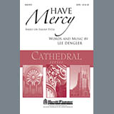 Download or print Lee Dengler Have Mercy Sheet Music Printable PDF -page score for Romantic / arranged SATB Choir SKU: 296423.
