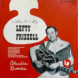 Download or print Lefty Frizzell Always Late With Your Kisses Sheet Music Printable PDF -page score for Country / arranged Piano, Vocal & Guitar (Right-Hand Melody) SKU: 53712.