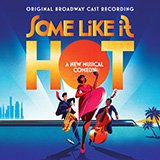 Download or print Marc Shaiman & Scott Wittman Some Like It Hot (from Some Like It Hot) Sheet Music Printable PDF -page score for Broadway / arranged Piano, Vocal & Guitar Chords (Right-Hand Melody) SKU: 1310438.