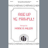 Download or print Mark A. Miller Rise Up, Ye Faithful Sheet Music Printable PDF -page score for Concert / arranged SATB Choir SKU: 424509.