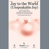 Download or print Mark Brymer Joy To The World (Unspeakable Joy) Sheet Music Printable PDF -page score for Sacred / arranged SATB SKU: 153977.
