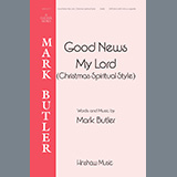 Download or print Mark Butler Good News My Lord (Christmas Spiritual Style) Sheet Music Printable PDF -page score for Concert / arranged Choir SKU: 1345459.