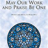 Download or print Mark Hill May Our Work And Praise Be One Sheet Music Printable PDF -page score for Concert / arranged SATB SKU: 94885.