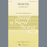 Download or print Mark Sirett Hold On Sheet Music Printable PDF -page score for Concert / arranged SATB SKU: 81181.