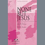 Download or print Marty Hamby None But Jesus Sheet Music Printable PDF -page score for Religious / arranged SATB SKU: 97965.