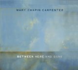 Download or print Mary Chapin Carpenter Between Here And Gone Sheet Music Printable PDF -page score for Country / arranged Piano, Vocal & Guitar (Right-Hand Melody) SKU: 29634.