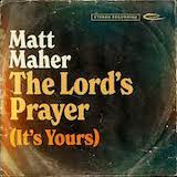 Download or print Matt Maher The Lord's Prayer (It's Yours) Sheet Music Printable PDF -page score for Christian / arranged Piano, Vocal & Guitar Chords (Right-Hand Melody) SKU: 1326491.