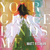 Download or print Matt Redman Your Grace Finds Me Sheet Music Printable PDF -page score for Religious / arranged Lyrics & Chords SKU: 165047.
