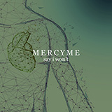 Download or print MercyMe Say I Won't Sheet Music Printable PDF -page score for Christian / arranged Piano, Vocal & Guitar Chords (Right-Hand Melody) SKU: 474848.