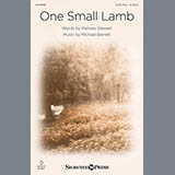 Download or print Michael Barrett One Small Lamb Sheet Music Printable PDF -page score for Concert / arranged SATB SKU: 154592.