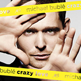 Download or print Michael Bublé Crazy Love Sheet Music Printable PDF -page score for Pop / arranged Voice SKU: 183197.
