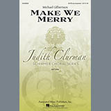 Download or print Michael Gilbertson Make We Merry Sheet Music Printable PDF -page score for Concert / arranged SATB SKU: 87874.