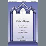 Download or print Michael Lee Child Of Peace Sheet Music Printable PDF -page score for Sacred / arranged SATB Choir SKU: 431017.