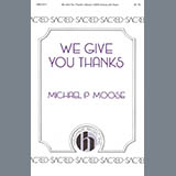 Download or print Michael P. Moose We Give You Thanks Sheet Music Printable PDF -page score for Traditional / arranged SATB Choir SKU: 424507.