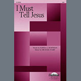 Download or print Michael Ware I Must Tell Jesus Sheet Music Printable PDF -page score for Sacred / arranged SAB Choir SKU: 1357415.