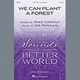Download or print Mike Greenly and Jim Papoulis We Can Plant A Forest Sheet Music Printable PDF -page score for Inspirational / arranged SATB Choir SKU: 446937.