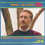 Download or print Mose Allison Don't Worry About A Thing Sheet Music Printable PDF -page score for Jazz / arranged Piano & Vocal SKU: 159611.