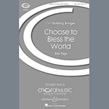Download or print Nick Page Choose To Bless The World Sheet Music Printable PDF -page score for Concert / arranged SAB SKU: 71269.