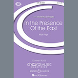Download or print Nick Page In The Presence Of The Past Sheet Music Printable PDF -page score for Festival / arranged SATB Choir SKU: 250849.