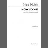 Download or print Nico Muhly How Soon? Sheet Music Printable PDF -page score for Classical / arranged SSAA Choir SKU: 508992.