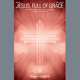 Download or print Robert Sterling Jesus, Full Of Grace Sheet Music Printable PDF -page score for Sacred / arranged SATB SKU: 251532.