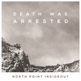 Download or print North Point InsideOut Death Was Arrested Sheet Music Printable PDF -page score for Pop / arranged Piano, Vocal & Guitar Chords (Right-Hand Melody) SKU: 412009.
