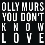 Download or print Olly Murs You Don't Know Love Sheet Music Printable PDF -page score for Pop / arranged Piano, Vocal & Guitar (Right-Hand Melody) SKU: 123535.