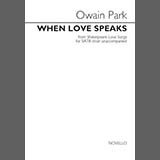 Download or print Owain Park When Love Speaks Sheet Music Printable PDF -page score for Classical / arranged SATB Choir SKU: 1291204.