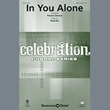 Download or print Pamela Stewart & Brad Nix In You Alone Sheet Music Printable PDF -page score for Sacred / arranged SATB Choir SKU: 414387.