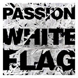 Download or print Passion White Flag Sheet Music Printable PDF -page score for Religious / arranged Piano, Vocal & Guitar (Right-Hand Melody) SKU: 94581.