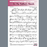 Download or print Patricia Mock & Faye Lopez In My Father's Hands (arr. Faye Lopez) Sheet Music Printable PDF -page score for Sacred / arranged SATB Choir SKU: 431007.