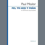 Download or print Paul Mealor Fel Yr Hed Y Fran Sheet Music Printable PDF -page score for Classical / arranged SATB Choir SKU: 1381985.