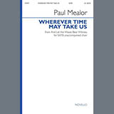 Download or print Paul Mealor Wherever Time May Take Us Sheet Music Printable PDF -page score for Concert / arranged SATB Choir SKU: 507490.