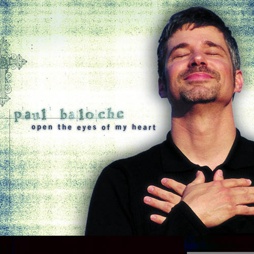 Paul Baloche "Open The Eyes Of My Heart" Sheet Music Notes | Download