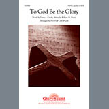 Download or print Pepper Choplin To God Be The Glory Sheet Music Printable PDF -page score for Religious / arranged SATB SKU: 93836.
