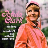 Download or print Petula Clark I Couldn't Live Without Your Love Sheet Music Printable PDF -page score for Folk / arranged Melody Line, Lyrics & Chords SKU: 185203.
