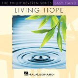 Download or print Phil Wickham Living Hope (arr. Phillip Keveren) Sheet Music Printable PDF -page score for Christian / arranged Piano Solo SKU: 1191159.
