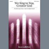 Download or print Ralph Manuel We Sing To You, Creator God Sheet Music Printable PDF -page score for Sacred / arranged SATB Choir SKU: 475942.