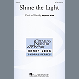 Download or print Raymond Wise Shine The Light Sheet Music Printable PDF -page score for Concert / arranged SATB Choir SKU: 435236.