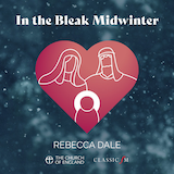 Download or print Rebecca Dale In The Bleak Midwinter Sheet Music Printable PDF -page score for Christmas / arranged SATB Choir SKU: 529029.