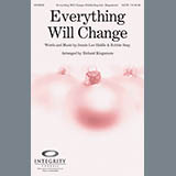 Download or print Richard Kingsmore Everything Will Change Sheet Music Printable PDF -page score for Easy Listening / arranged SATB SKU: 79266.