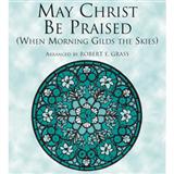 Download or print Joseph Barnby May Christ Be Praised (arr. Robert E. Grass) Sheet Music Printable PDF -page score for Concert / arranged SATB SKU: 96359.