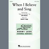 Download or print Robert I. Hugh When I Believe And Sing Sheet Music Printable PDF -page score for Concert / arranged SAB Choir SKU: 525190.