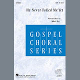 Download or print Robert Ray He Never Failed Me Yet Sheet Music Printable PDF -page score for Gospel / arranged SATB Choir SKU: 470459.
