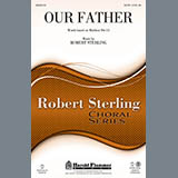 Download or print Robert Sterling Our Father Sheet Music Printable PDF -page score for Classical / arranged SATB SKU: 159121.