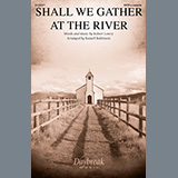 Download or print Robert Lowry Shall We Gather At The River (arr. Russell Robinson) Sheet Music Printable PDF -page score for A Cappella / arranged SATB Choir SKU: 1315529.