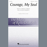Download or print Rollo Dilworth Courage, My Soul Sheet Music Printable PDF -page score for Religious / arranged SATB SKU: 186218.