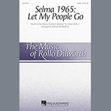 Download or print Rollo Dilworth Selma 1965: Let My People Go Sheet Music Printable PDF -page score for Pop / arranged SATB SKU: 172574.